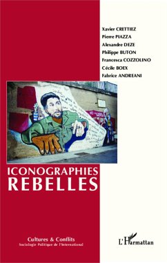 Iconographies rebelles - Boëx, Cécile; Andreani, Fabrice; Deze, Alexandre; Buton, Philippe; Cozzolino, Francesca; Crettiez, Xavier; Piazza, Pierre