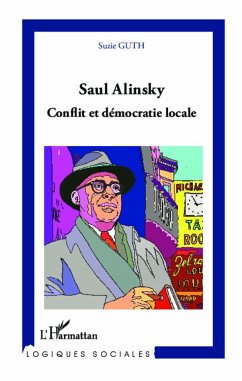 Saul Alinsky. Conflit et démocratie locale - Guth, Suzie