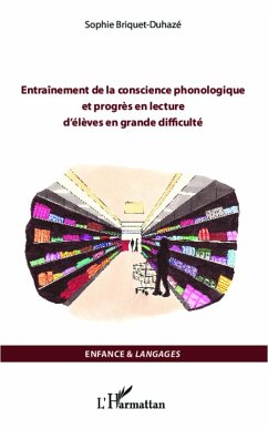 Entraînement de la conscience phonologique et progrès en lecture d'élèves en grande difficulté - Briquet-Duhazé, Sophie