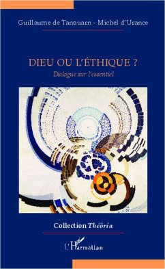 Dieu ou l'éthique? - D'Urance, Michel; de Tanoüarn, Guillaume