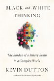 Black-And-White Thinking: The Burden of a Binary Brain in a Complex World