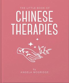 The Little Book of Ancient Chinese Therapies - Mogridge, Angela; Mogridge, Angela