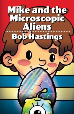 Mike and the Microscopic Aliens - Hastings, Bob