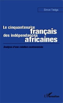 Le cinquantenaire français des indépendances africaines - Tedga, Simon