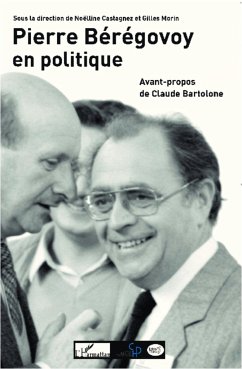 Pierre Bérégovoy en politique - Castagnez, Noëlline; Morin, Gilles