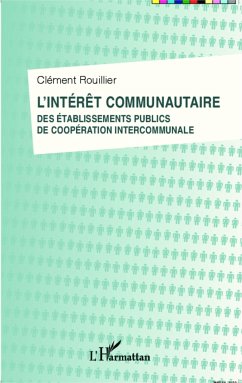 L'intérêt communautaire des établissements publics de coopération intercommunale - Rouillier, Clément