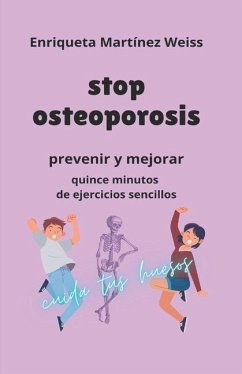 stop osteoporosis: prevenir y mejorar quince minutos de ejercicios sencillos - Martinez Weiss, Enriqueta