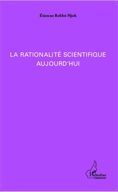 La rationalité scientifique aujourd'hui - Bebbé-Njoh, Etienne