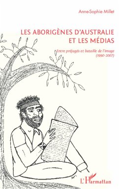 Les Aborigènes d'Australie et les médias - Millet, Anne-Sophie