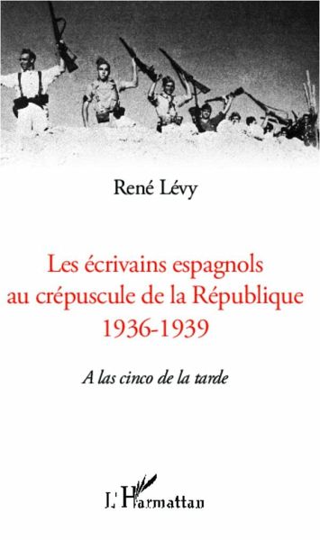Les écrivains espagnols au crépuscule de la République Les écrivains espagnols au crépuscule de la République
