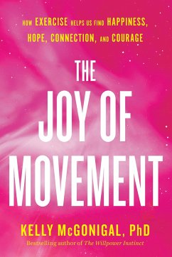 The Joy of Movement - McGonigal, Kelly