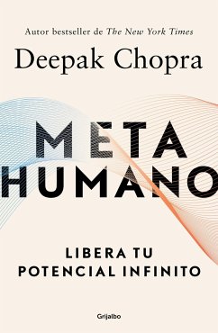 Metahumano: Libera Tu Potencial Infinito / Metahuman: Unleashing Your Infinite Potential - Chopra, Deepak