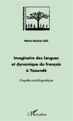 Imaginaire des langues et dynamique du français à Yaoundé - Sol Amougou, Marie Désirée