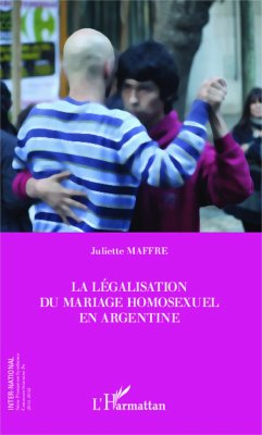La legalisation du mariage homosexuel en Argentine - Maffre, Juliette