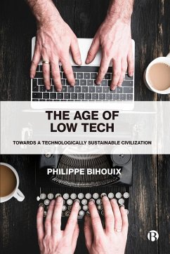 The Age of Low Tech - Bihouix, Philippe (independent author and engineer)