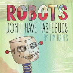 Robots Don't Have Tastebuds - Rades, Tim