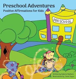 Preschool Adventures: Positive Affirmations for Kids, Encouraging Confidence, Self-Love and Positivity - Mathers, Valorie