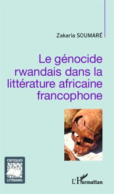 Le génocide rwandais dans la littérature africaine francophone - Soumare, Zakaria