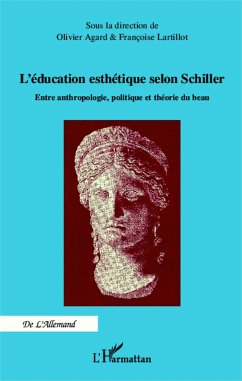 Education esthétique selon Schiller - Agard, Olivier; Lartillot, Françoise