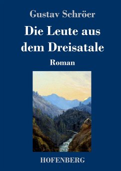 Die Leute aus dem Dreisatale - Schröer, Gustav