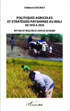 Politiques agricoles et stratégies paysannes au Mali de 1910 à 2010 - Coulibaly, Chéibane