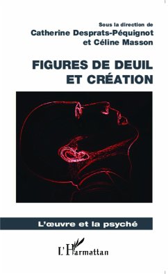 Figures de deuil et création - Masson, Céline; Desprats-Pequignot, Catherine