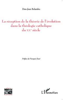 La réception de la théorie de l'évolution dans la théologie catholique du XX e siècle - Belambo, Don-Jean