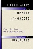 Formulators of the Formula of Concord: Four Architects of Lutheran Unity