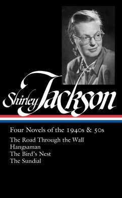 Shirley Jackson: Four Novels of the 1940s & 50s (Loa #336): The Road Through the Wall / Hangsaman / The Bird's Nest / The Sundial - Jackson, Shirley