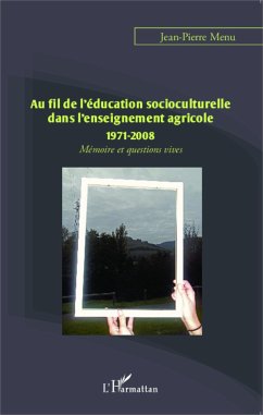 Au fil de l'éducation socioculturelle dans l'enseignement agricole 1971-2008 - Menu, Jean-Pierre