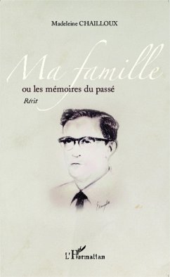 Ma famille ou les mémoires du passé - Chailloux, Madeleine