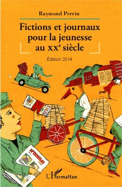 Fictions et journaux pour la jeunesse au XXe siècle - Perrin, Raymond