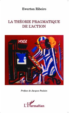 Théorie pragmatique de l'action - Ribeiro, Ewerton