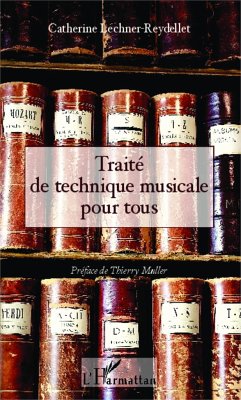 Traité de technique musicale pour tous - Lechner-Reydellet, Catherine