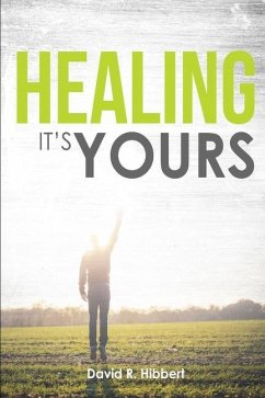 Healing It's Yours - Hibbert, David R.