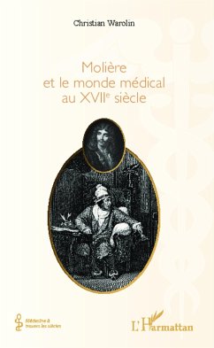 Molière et le monde médical du XVIIe siècle - Warolin, Christian