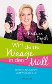 Wirf deine Waage in den Müll (eBook, ePUB)