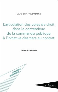 L'articulation des voies de droit dans le contentieux de la commande publique à l'initiative des tiers au contrat - Tallet-Preud'homme, Laura