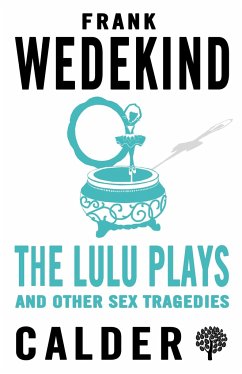 The Lulu Plays and Other Sex Tragedies - Wedekind, Frank