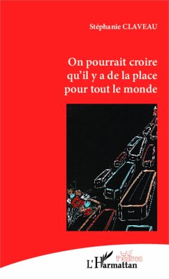 On pourrait croire qu'il y a de la place pour tout le monde - Claveau, Stéphanie