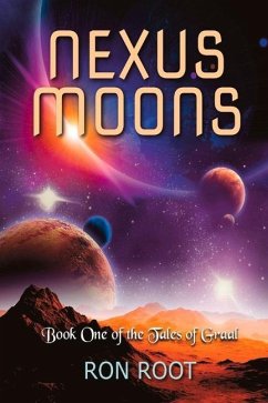 Nexus Moons: Book One of the Tales of Graalvolume 1 - Root, Ron