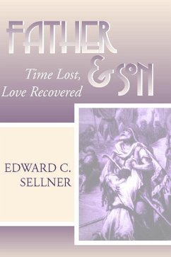 Father and Son: Time Lost, Love Recovered - Sellner, Edward C.