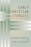 Early Christian Liturgies of the Ante - Nicene Period