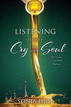 Listening to the Cry of Your Soul: Your Courage to Look Within Workbook - Huh, Sonia