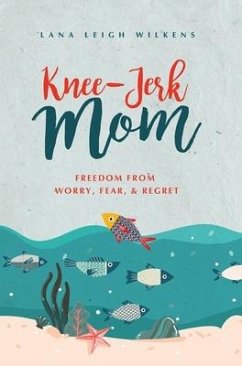 Knee-Jerk Mom - Wilkens, Lana Leigh