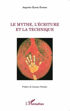 Le mythe, l'écriture et la technique - Eyene Essono, Auguste