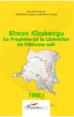 Simon Kimbangu Le Prophète de la Libération de l'Homme noir Tome 1 - M'Bokolo, Elikia; Sabakinu, Kivilu