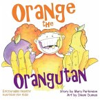 Orange the Orangutan: Encourages Healthy Nutrition for Kids