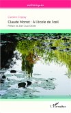 Claude Monet : A l'école de l'oeil