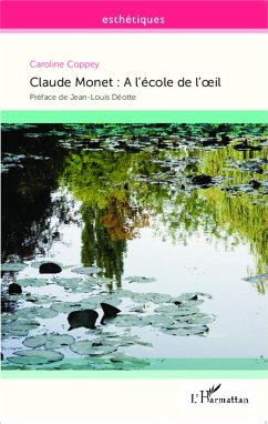 Claude Monet : A l'école de l'oeil - Coppey, Caroline